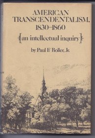 American Transcendentalism, 1830-1860: An Intellectual Inquiry