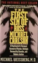 The First Sin of Ross Michael Carlson : A Psychiatrist's Account of Murder, Multiple Personality Disorder, and Modern Justice.