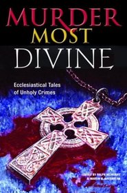 Murder Most Divine: Ecclesiastical Tales of Unholy Crimes