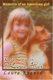 Tell Laura I Love Her...: Memoirs of an American girl