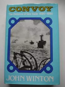 Convoy: The defence of sea trade, 1890-1990