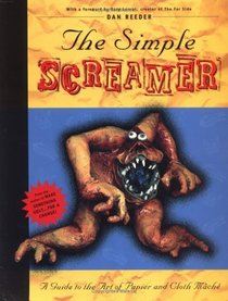 The Simple Screamer: A Guide to the Art of Papier and Cloth Mache