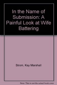 In the Name of Submission: A Painful Look at Wife Battering