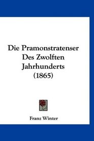 Die Pramonstratenser Des Zwolften Jahrhunderts (1865) (German Edition)