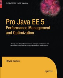 Pro Java EE 5 Performance Management and Optimization