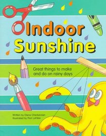 Indoor Sunshine: Great Things to Make and Do on Rainy Days