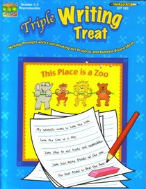Triple Writing Treat: Writing Prompts with Coordinating Art Projects and Bulletin Board Ideas (Writer's Fun Shop, Grades 1-3)