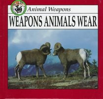 Weapons Animals Wear (Animal Weapons Discovery Library)