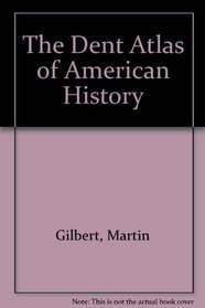 The Dent Atlas of American History