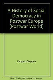 A History of Social Democracy in Postwar Europe (The Postwar World)