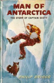 Man of Antarctica: Captain Scott (Courage & Conquest S)