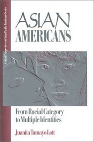 Asian Americans: From Racial Category to Multiple Identities : From Racial Category to Multiple Identities (Critical Perspectives on Asian Pacific Americans Series)