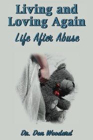 Living And Loving Again: Life After Abuse