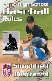 NFHS 2012 High School Baseball Rules Simplified & Illustrated