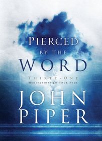 Pierced by the Word : Thirty One Meditations for Your Soul