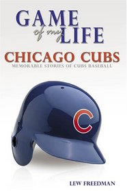 Chicago Cubs: Memorable Stories of Cubs Baseball (Game of My Life)