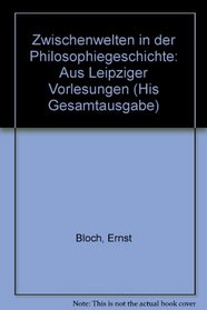 Zwischenwelten in der Philosophiegeschichte: Aus Leipziger Vorlesungen (His Gesamtausgabe) (German Edition)