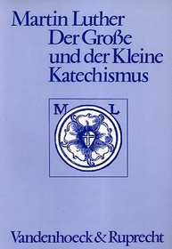 Der Groe und der Kleine Katechismus.
