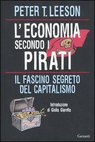 L'economia secondo i pirati. Il fascino segreto del capitalismo