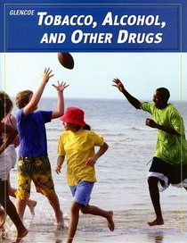 Teen Health Course 2,  Modules, Tobacco, Alcohol, and Other Drugs