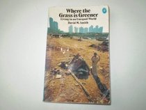 Where the Grass is Greener: Living in an Unequal World (Pelican books)