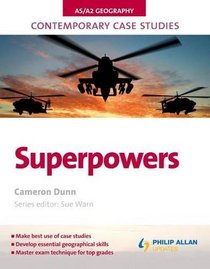 Superpowers: As/A2 Geography (Contemporary Case Studies)