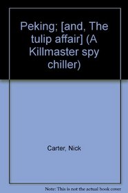 Peking; [and, The tulip affair] (A Killmaster spy chiller)