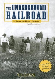The Underground Railroad: An Interactive History Adventure (You Choose Books) (You Choose Books)