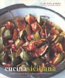 Cucina Siciliana: Authentic Recipes and Culinary Secrets from Sicily