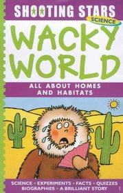 Wacky World: All About Homes and Habitats (Shooting Stars)