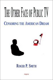 The Other Face of Public TV - Censoring the American Dream
