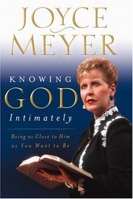 Knowing God Intimately: Being as Close to Him As You Want to Be