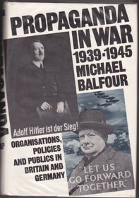 Propaganda in War, 1939-45: Organisations, Policies and Publics in Britain and Germany