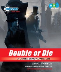 Double or Die: A James Bond Adventure, Narrated By Nathaniel Parker, 7 Cds [Complete & Unabridged Audio Work]