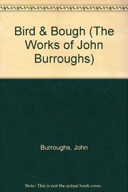 Bird & Bough (The Works of John Burroughs)