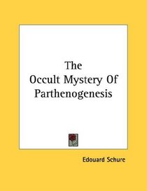 The Occult Mystery Of Parthenogenesis