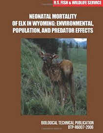 Neonatal Mortality of Elk in Wyoming: Environmental, Population, and Predator Effects