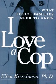 I Love a Cop: What Police Families Need to Know