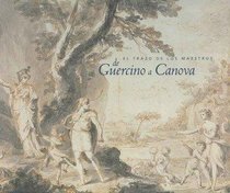 El trazo de los maestros de Guercino a Canova/ The Master Draws of Guercino to Canova (Spanish Edition)