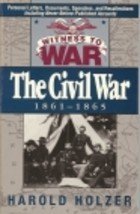Witness to War: The Civil War : 1861-1865