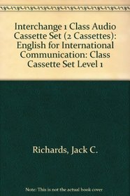 Interchange 1 Class Audio Cassette Set (2 Cassettes): English for International Communication