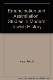 Emancipation and Assimilation: Studies in Modern Jewish History