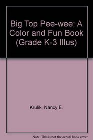 Big Top Pee-Wee: A Color and Fun Book (Grade K-3 Illus)