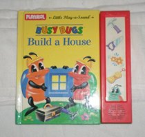 Playskool -Little Play -A - Sound; Busy Bugs Build a House