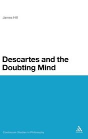 Descartes and the Doubting Mind (Continuum Studies in Philosophy)