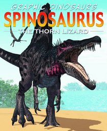 Spinosaurus: The Thorn Lizard (Graphic Dinosaurs)