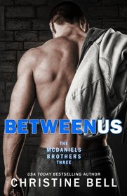 Between Us, 1-3, The Complete Collection: Reid and Lola's Story (McDaniels Brothers)
