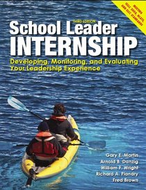 School Leader Internship: Developing, Monitoring and Evaluating Your Leadership Experience