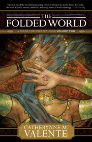 The Folded World (A Dirge for Prester John, Bk. 2)