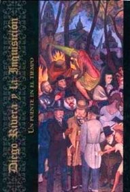 Diego Rivera y La Inquisicion: Un Puente En El Tiempo (Spanish Edition)